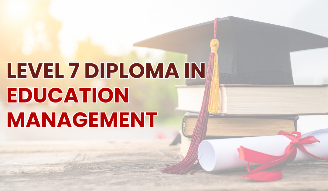 Level 7 Diploma in Education Management