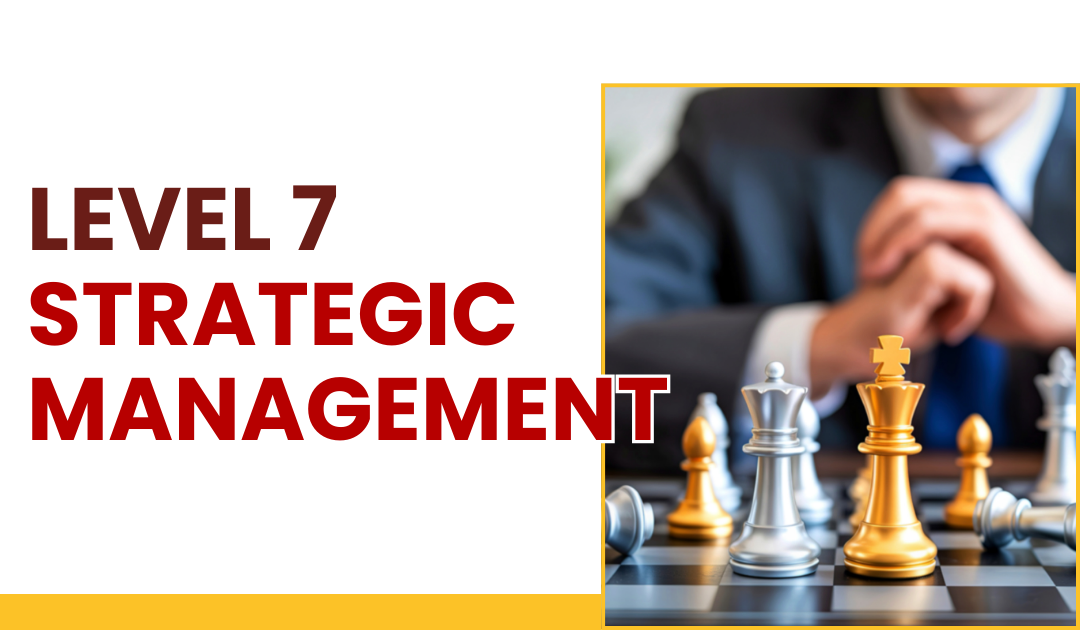 Level 7 Strategic Management