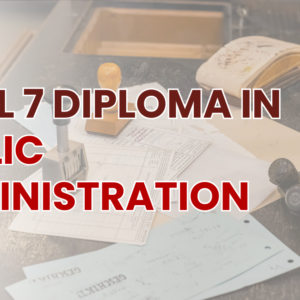 Level 7 Diploma in Public Administration