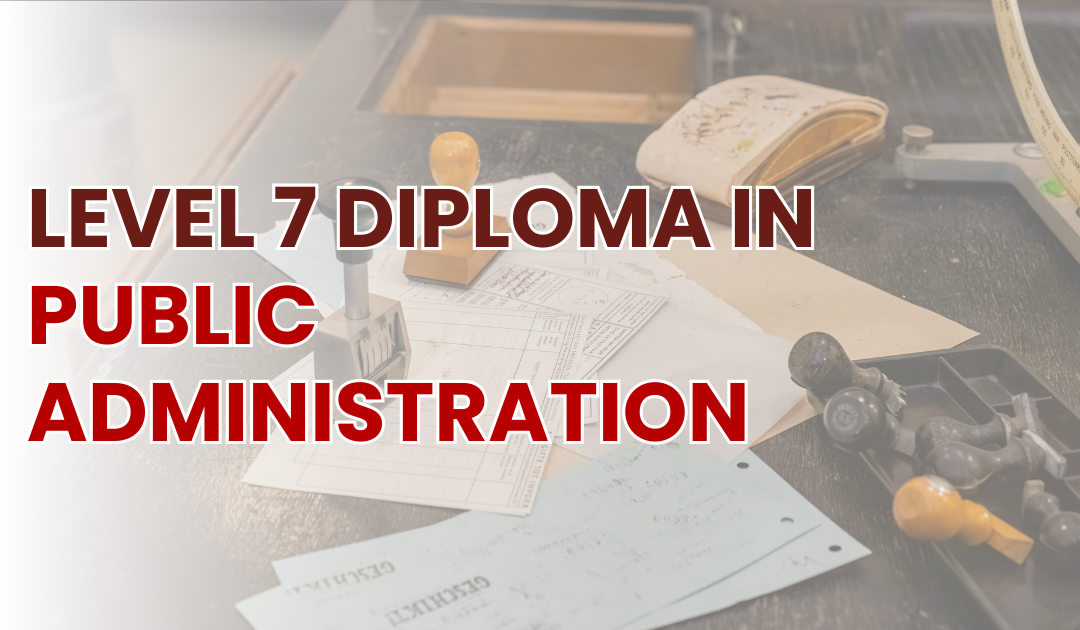 Level 7 Diploma in Public Administration