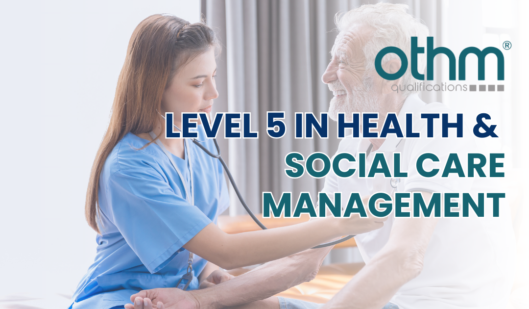 OTHM LEVEL 5 in Health & Social Care Management